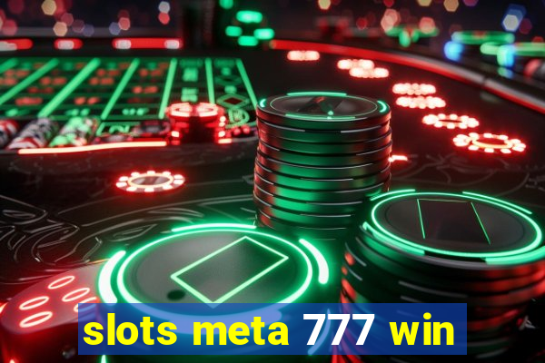 slots meta 777 win